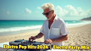 quotElectro Popquot quotMúsica Electrónicaquot quotFiestaquot y quotDJquot Hits 2024 [upl. by Miranda]