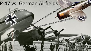 P47s Strafing German Airfields– Footage Tactics Lessons Learned Guidelines and Effectiveness [upl. by Malissia]