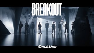 Snow Man「BREAKOUT」Music Video [upl. by Erlandson]