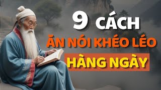 Cổ Nhân Dạy 9 CÁCH KHÉO ĂN KHÉO NÓI ĐƯỢC LÒNG THIÊN HẠ  Triết Lý Cuộc Sống [upl. by Eetnom85]