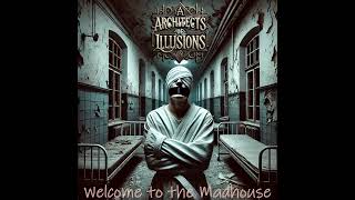 Architects of Illusions  Schizophrenia Album Welcome to The Madhouse [upl. by Namhcan]