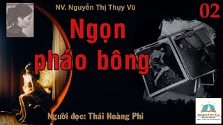 NGỌN PHÁO BÔNG Tập 02 Tác giả NV Nguyễn Thị Thụy Vũ Người đọc Thái Hoàng Phi [upl. by Ashatan]