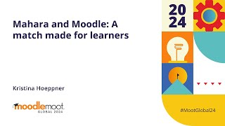 Mahara and Moodle A match made for learners  MoodleMoot Global 2024 [upl. by Anwahs562]