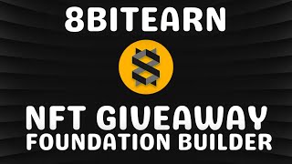 NFT Giveaway  Foundation Builder Collection  8BitEARN Ecosystem  New Crypto Launch [upl. by Korten]