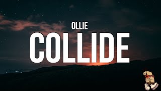 Ollie  Collide Lyrics [upl. by Yeldua]