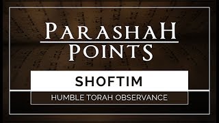 Parashah Points Shoftim – Humble Torah Observance  119 Ministries [upl. by Ilrebmik266]