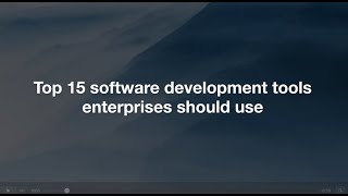 Top 15 Software Development Tools to use in 2022 [upl. by Strickler]