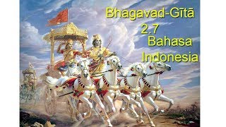 Bhagavad Gita 27 Terjemahan Bahasa Indonesia [upl. by Lehctim312]