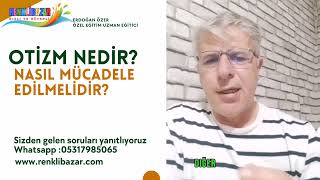 OTİZM NEDİR NASIL MÜCADELE EDİLMELİDİR [upl. by Cameron]