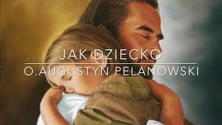 O Augustyn Pelanowski  Jak dziecko [upl. by Akeemahs]