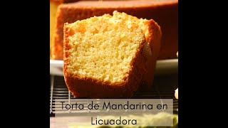 Torta de Mandarina en Licuadora [upl. by Arerrac]