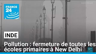 Pollution de lair en Inde  fermeture de toutes les écoles primaires à New Delhi • FRANCE 24 [upl. by Erasmus]