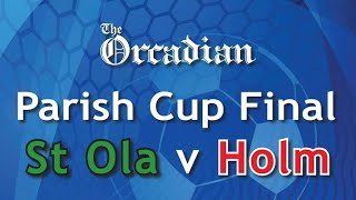 Parish Cup Final St Ola v Holm  LIVE [upl. by Adnohryt]