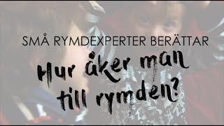 Små rymdexperter berättar  Hur åker man till rymden [upl. by Calia271]