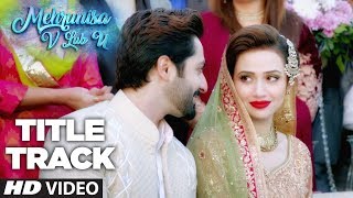 Mehrunisa V Lub U Video Song Title Track  Danish Taimoor Sana Javed Jawed sheik [upl. by Ialda]