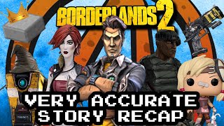 Borderlands 2 Very Accurate Story Recap [upl. by Fawnia214]