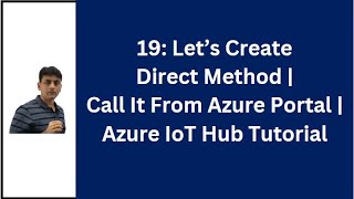 19 Lets Create Azure IoT Hub Direct Method  Lets Call It From Portal  Azure IoT Hub Tutorial [upl. by Aihseya297]