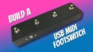 Build a USB Midi Footswitch [upl. by Lyrrad]