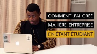 COMMENT JAI CRÉÉ MA 1ÈRE ENTREPRISE EN ÉTANT ÉTUDIANT [upl. by Naginnarb532]