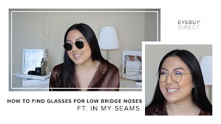 How to Find Glasses For Low Bridge Noses  EyeBuyDirect x In My Seams [upl. by Rhynd]