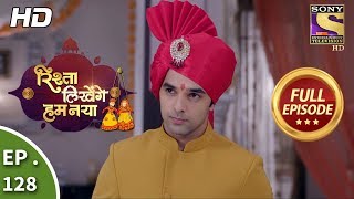 Rishta Likhenge Hum Naya  Ep 128  Full Episode  3rd May 2018 [upl. by Asnarepse]