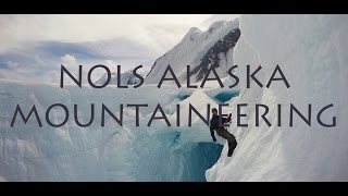 NOLS  Alaska Mountaineering June  July 2016 [upl. by Bettencourt]