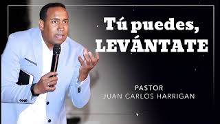 Tú puedes LEVÁNTATE Pastor Juan Carlos Harrigan [upl. by Mowbray451]