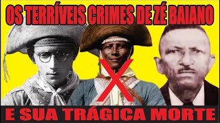 Os Terríveis Crimes de Zé Baiano e sua Morte Trágica [upl. by Groeg625]