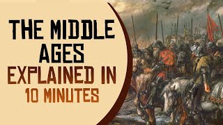 The Middle Ages Explained in 10 minutes [upl. by Adnolehs]