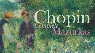 Chopin Complete Mazurkas Full Album [upl. by Nolyarb]