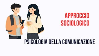 APPROCCIO SOCIOLOGICO ALLA COMUNCAZIONE BREVE RIPASSO [upl. by Soalokcin]