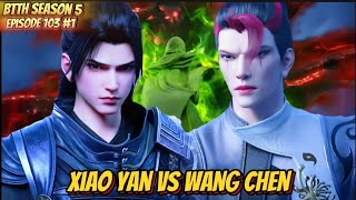 BTTH Season 5 Episode 103 Sub Indo  Xiao Yan vs Wang Chen [upl. by Holly-Anne]