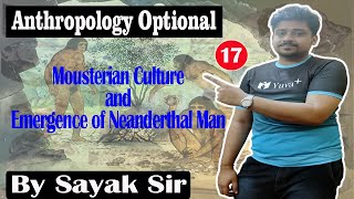 Mousterian Culture and Emergence of Man  Class 17  Anthropology Optional  By Sayak Sir  yuvaplus [upl. by Lewan]