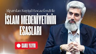 İslam Medeniyetinin Esasları  Ders 2  Alparslan Kuytul Hocaefendi [upl. by Esilrac]