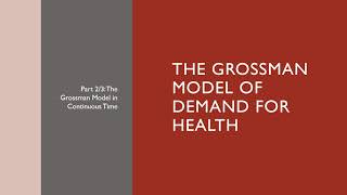 The Grossman Model of Demand for Health Part 23 [upl. by Lipfert870]