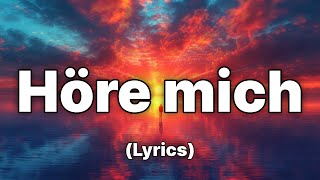 Höre mich  TextLyrics [upl. by Sackman]