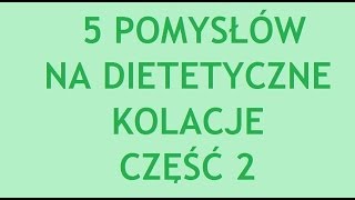 5 POMYSŁÓW NA DIETETYCZNE KOLACJE CZĘŚĆ 2 2 [upl. by Atiana]