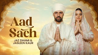 Aad Sach Official Music Video  Jaz Dhami amp Jasleen Kaur  Purab Mubarak  Latest Punjabi Song 2024 [upl. by Perry670]