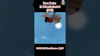 Poor Peter Is Discriminated p12 roblox shorts robloxedit [upl. by Sihon]