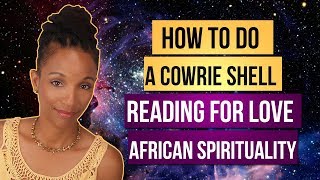 How To Do A Cowrie Shell Reading For Love  African Spirituality [upl. by Algernon]