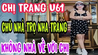 CHỊ TRANG U61 CHỦ NHÀ TRỌ NHA TRANG NẾU ANH KHÔNG NHÀ VỀ VỚI EM 961 [upl. by Nomra]