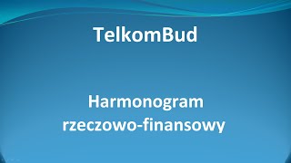 Harmonogram rzeczowofinansowy w systemie TelkomBud [upl. by Anasor491]