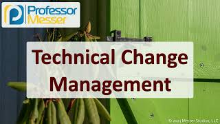 Technical Change Management  CompTIA Security SY0701  13 [upl. by Tressa]