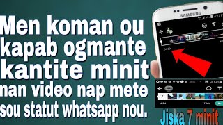 KOMAN METE YON LONG VIDEO SOU STATUT WHATSAPP NOU 30 SECONDE JISKA 7 MINIT statutWhatsapp 2019 [upl. by Annaiel]