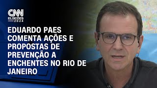 CNN Eleições Eduardo Paes comenta ações e propostas de prevenção a enchentes no Rio de Janeiro [upl. by Mehala]