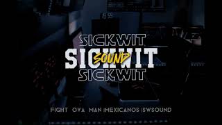 FIGHT OVA MANSickWit MEXICANOS • REMIX [upl. by Tony]