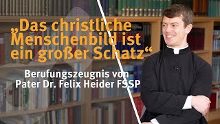 „Das christliche Menschenbild ist ein großer Schatz“ I Berufungszeugnis von Pater Dr Felix Heider [upl. by Saloma]