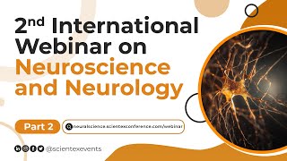 2nd International Webinar on Neuroscience and Neurology  May 2024  Part 2 [upl. by Nylirak]