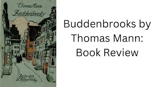 Buddenbrooks by Thomas Mann Book Review [upl. by Adnir]