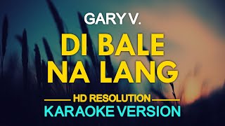 KARAOKE DI BALE NA LANG  Gary Valenciano 🎤🎵 [upl. by Anderson]